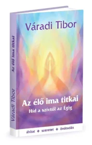 varadi tibor az elo ima titkai hid a szivtol az egig konyvborito